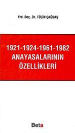 1921-1924-1961-1982 Anayasalarının Özellikleri