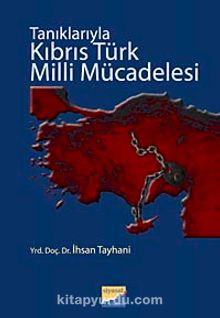 Tanıklarıyla Kıbrıs Türk Milli Mücadelesi - İhsan Tayhani