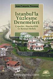 İstanbul'la Yüzleşme Denemeleri & Çeperler, Hareketlilik ve Kentsel Bellek
