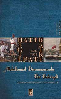 Abdülhamid Donanmasında Bir Bahriyeli & Donanma Zabiti Emin Yüce'nin Hatıraları