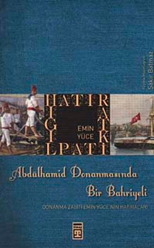 Abdülhamid Donanmasında Bir Bahriyeli & Donanma Zabiti Emin Yüce'nin Hatıraları