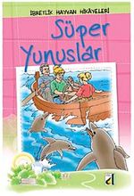 Süper Yunuslar / İbretlik Hayvan Hikayeleri