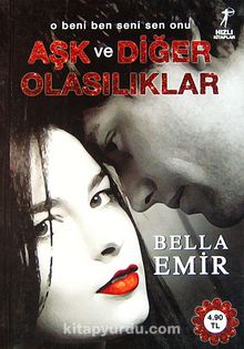 Aşk ve Diğer Olasılıklar - Bella Emir