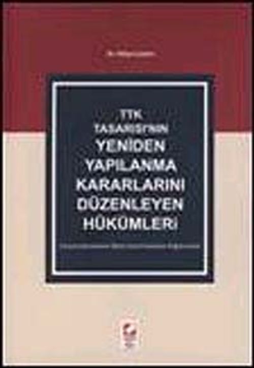 TTK Tasarısı'nın Yeniden Yapılanma Kararlarını Düzenleyen Hükümler
