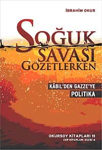 Soğuk Savaşı Gözetlerken & Kabil'den Gazze'ye Politika