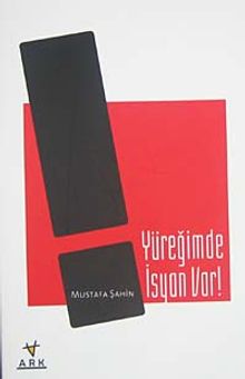 Yüreğimde İsyan Var!