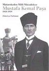 M&uuml;tarekeden Milli M&uuml;cadeleye Mustafa Kemal Paşa 1918-1919
