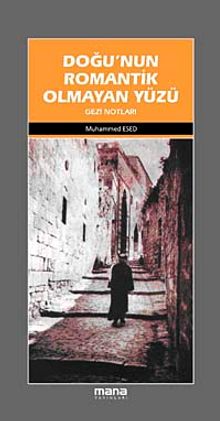 Doğu'nun Romantik Olmayan Yüzü (Gezi Notları)