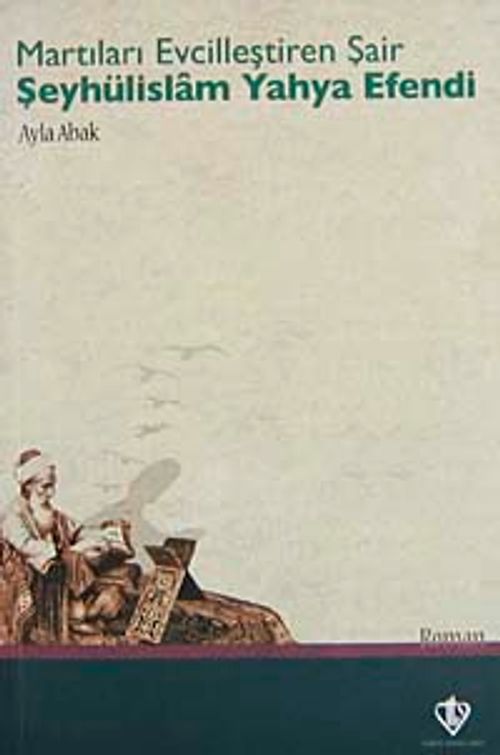 Martıları Evcilleştiren Şair Şeyhülislam Yahya Efendi