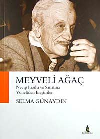 Meyveli Ağaç & Necip Fazıl'a ve Sanatına Yöneltilen Eleştiriler