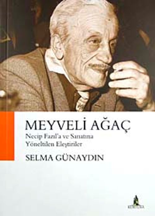 Meyveli Ağaç & Necip Fazıl'a ve Sanatına Yöneltilen Eleştiriler