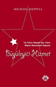 Büyüleyici Hizmet & Tek Yıldızlı Bütçeyle Beş Yıldızlı Müşteri Memnuniyeti Sağlayan