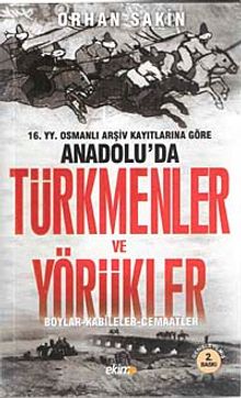 16.YY.Osmanlı Arşiv Kayıtlarına Göre Anadolu'da Türkmenler ve Yörükler & Boylar-Kabileler-Cemaatler