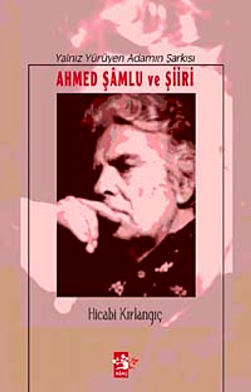 Ahmed Şamlu ve Şiiri & Yalnız Yürüyen Adamın Şarkısı