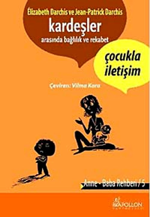 Kardeşler Arasında Bağlılık ve Rekabet & Çocukla İletişim / Anne baba Rehberi-5