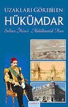 Uzakları G&ouml;rebilen H&uuml;k&uuml;mdar & Sultan İkinci Abd&uuml;lhamid Han