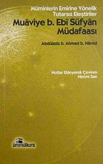 Muaviye B. Ebi Süfyan Müdafaası & Müminlerin Emrine Yönelik Tutarsız Eleştiriler
