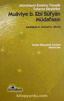 Muaviye B. Ebi Süfyan Müdafaası & Müminlerin Emrine Yönelik Tutarsız Eleştiriler - Abdülaziz B.