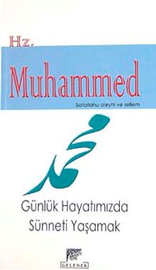 Günlük Hayatımızda Sünneti Yaşamak & Hz. Muhammed Sallaallahu Aleyhi ve Sellem