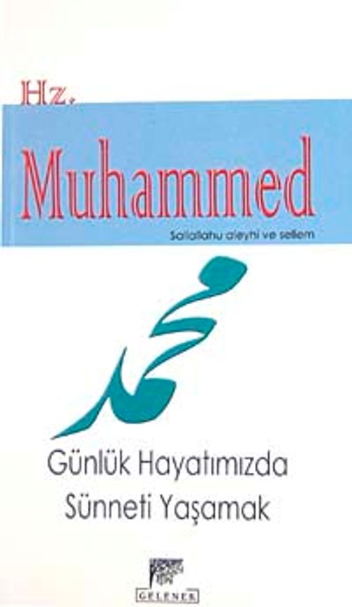 Günlük Hayatımızda Sünneti Yaşamak & Hz. Muhammed Sallaallahu Aleyhi ve Sellem