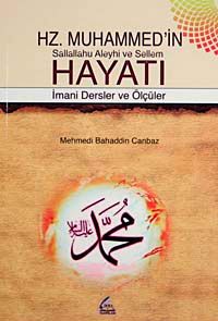 Hz. Muhammed'in Hayatı & İmani Dersler ve Ölçüler