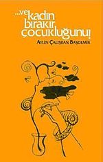 Ve Kadın Bırakır Çocukluğunu