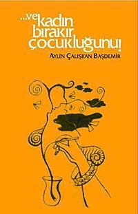 Ve Kadın Bırakır Çocukluğunu