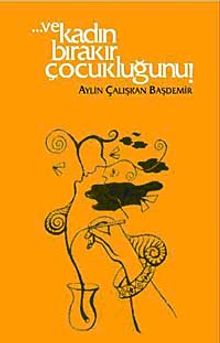 Ve Kadın Bırakır Çocukluğunu