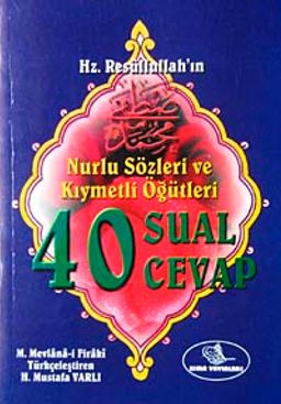 40 Sual 40 Cevap & Hz. Resullullah'ın Nurlu Sözleri ve Kıymetli Öğütleri (Cep Boy)