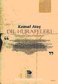Dil Hurafeleri & Türkçe'nin Güncel Sorunları - Kemal Ateş