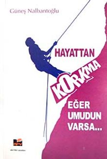 Hayattan Korkma Eğer Umudun Varsa