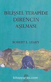 Bilişsel Terapide Direncin Aşılması - Robert L. Leahy