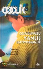 Çocuğunuzu Yanlış Eğitiyorsunuz