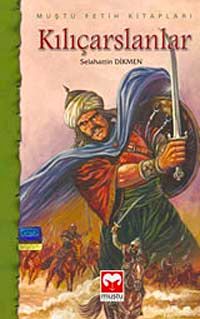 Kılıçarslanlar (Muştu Fetih Kitapları)