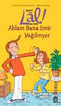 Lal! / Ablam Bana Emir Yağdırıyor