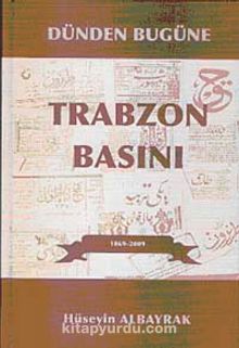 Dünden Bugüne Trabzon Basını 1869-2009 (4 Cilt Takım) - Hüseyin Albayrak