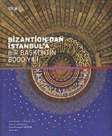 Bizantion'dan İstanbul'a Bir Başkentin 8000 Yılı