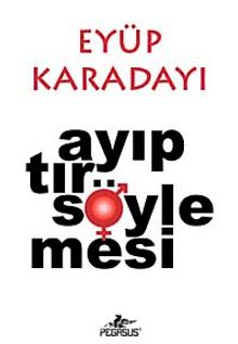Ayıptır Söylemesi - Eyüp Karadayı
