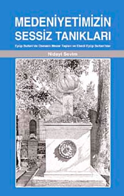 Medeniyetimizin Sessiz Tanıkları & Eyüp Sultan'da Osmanlı Mezar Taşları ve Ebedi Eyüp Sultan'lılar