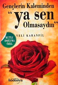 Gençlerin Kaleminden "Ya Sen Olmasaydın"