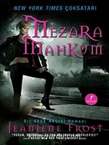 Mezara Mahkum / Bir Gece Avcısı Romanı 4. Kitap - Jeaniene Frost