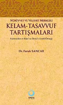 Nübüvvet ve Velayet Merkezli Kelam - Tasavvuf Tartışmaları & Fahreddin er-Razi ve İbnü'l-Arabi Örneği