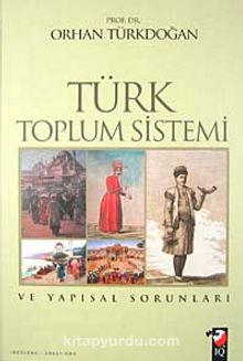 Türk Toplum Sistemi ve Yapısal Sorunları - Prof. Dr. Orhan Türkdoğan