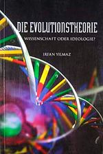 Die Evolutionstheorie & Wissenschaft Oder İdeologie?