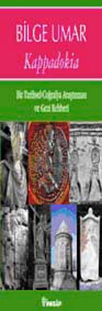 Kappadokia & Bir Tarihsel Coğrafya Araştırması ve Gezi Rehberi