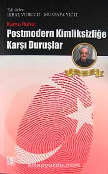 Kamu Ruhu: Postmodern Kimliksizliğe Karşı Duruşlar - Mustafa Yiğit