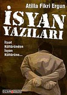 İsyan Yazıları & İtaat Kültüründen İsyan Kültürüne