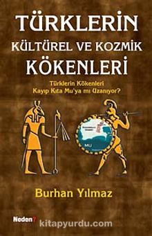 Türklerin Kültürel ve Kozmik Kökenleri & Türklerin Kökenleri Kayıp Kıta Mu'ya mı Uzanıyor?