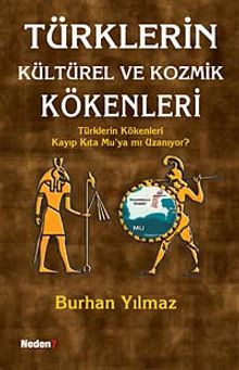 Türklerin Kültürel ve Kozmik Kökenleri & Türklerin Kökenleri Kayıp Kıta Mu'ya mı Uzanıyor?