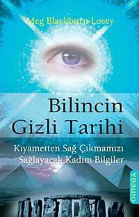 Bilincin Gizli Tarihi & Kıyametten Sağ Çıkmamızı Sağlayacak Kadim Bilgiler